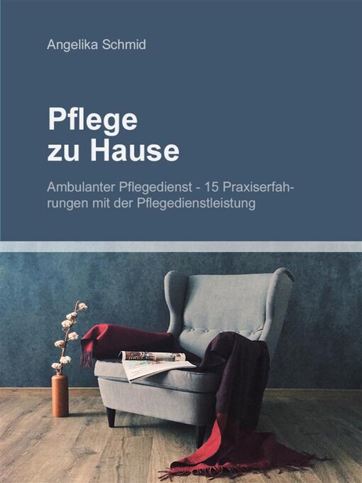 Cover image for Pflege zu Hause + Ambulanter Pflegedienst--15 Praxiserfahrungen mit der Pflegedienstleistung